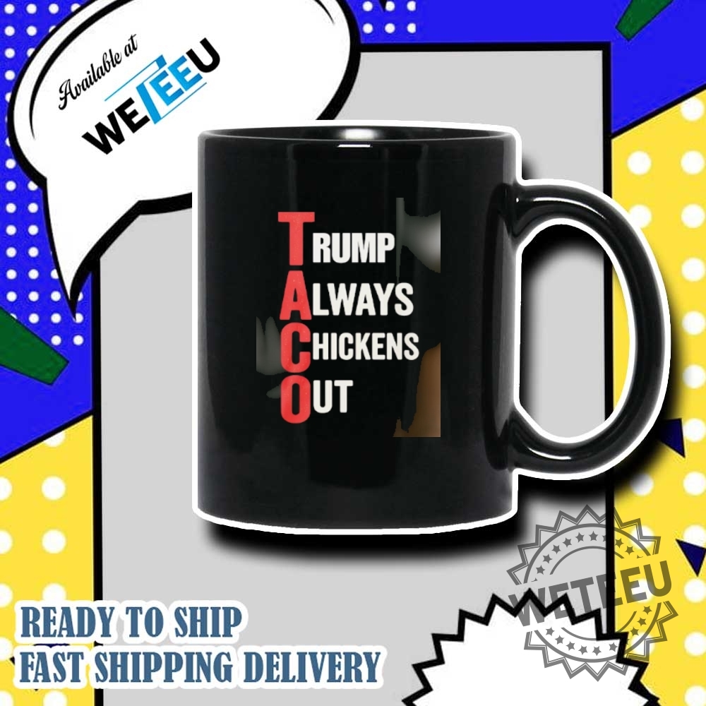 Taco Trump Always Chickens Out Shirt 7 Taco Trump Always Chickens Out shirt