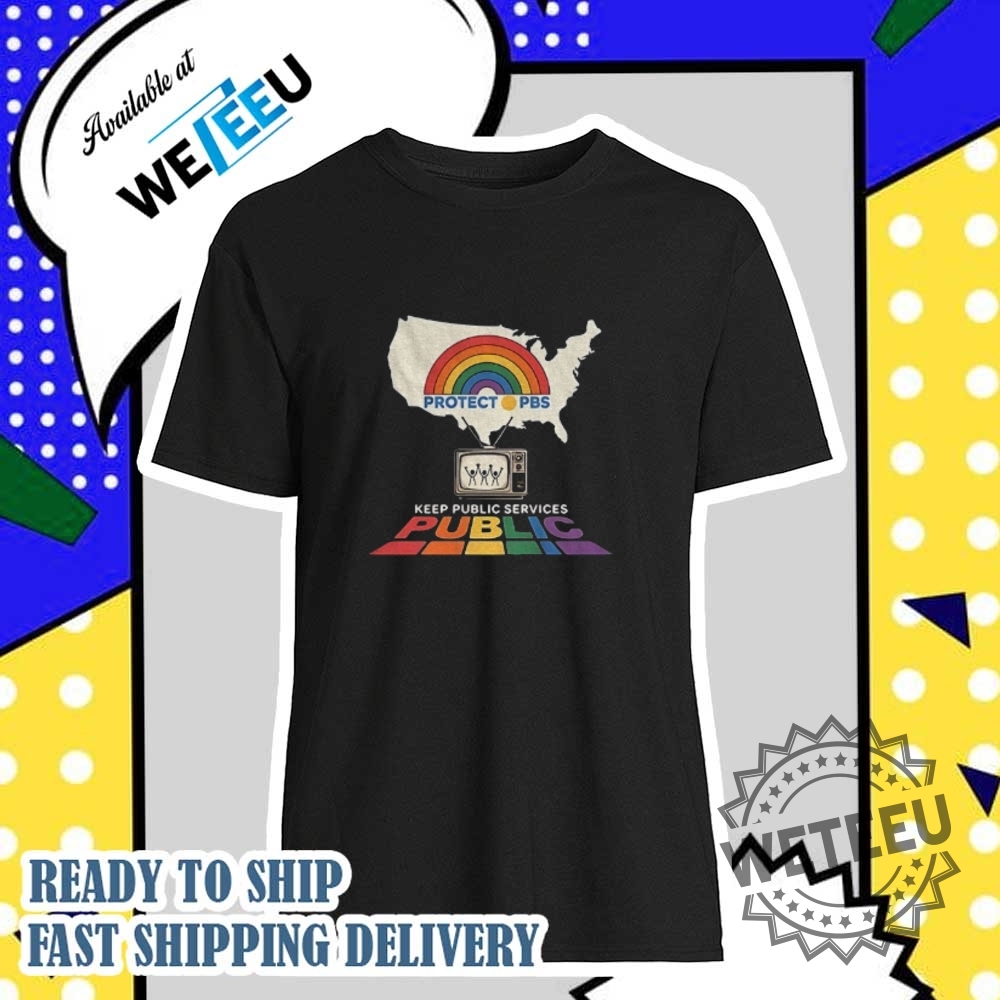 "Top 5 Trending Graphic Tees for Pop Culture Enthusiasts 2024" 11 Protect Pbs Keep Public Services Public Shirt