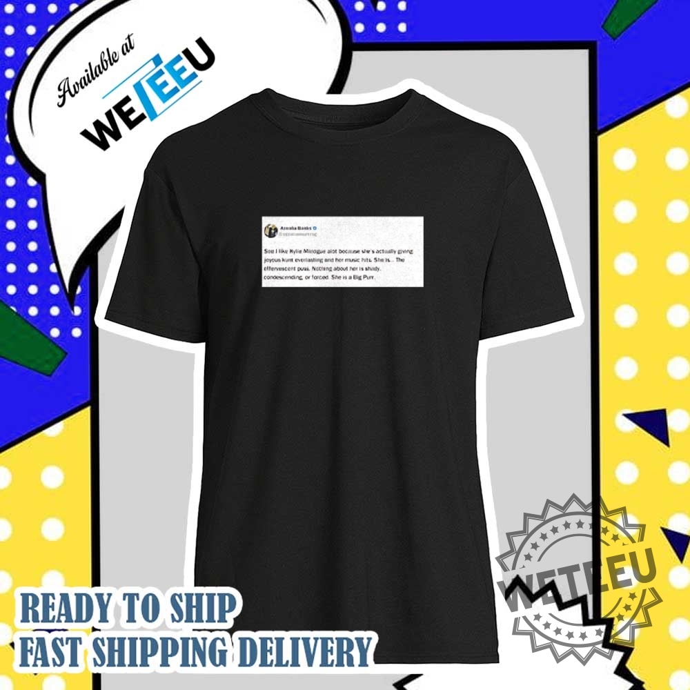 "Top 5 Trending Graphic Tees for Pop Culture Enthusiasts 2024" 21 Azealia Banks Seel Like Kylie Minogue Alot Because Shes Actually Giving Joyous Shirt