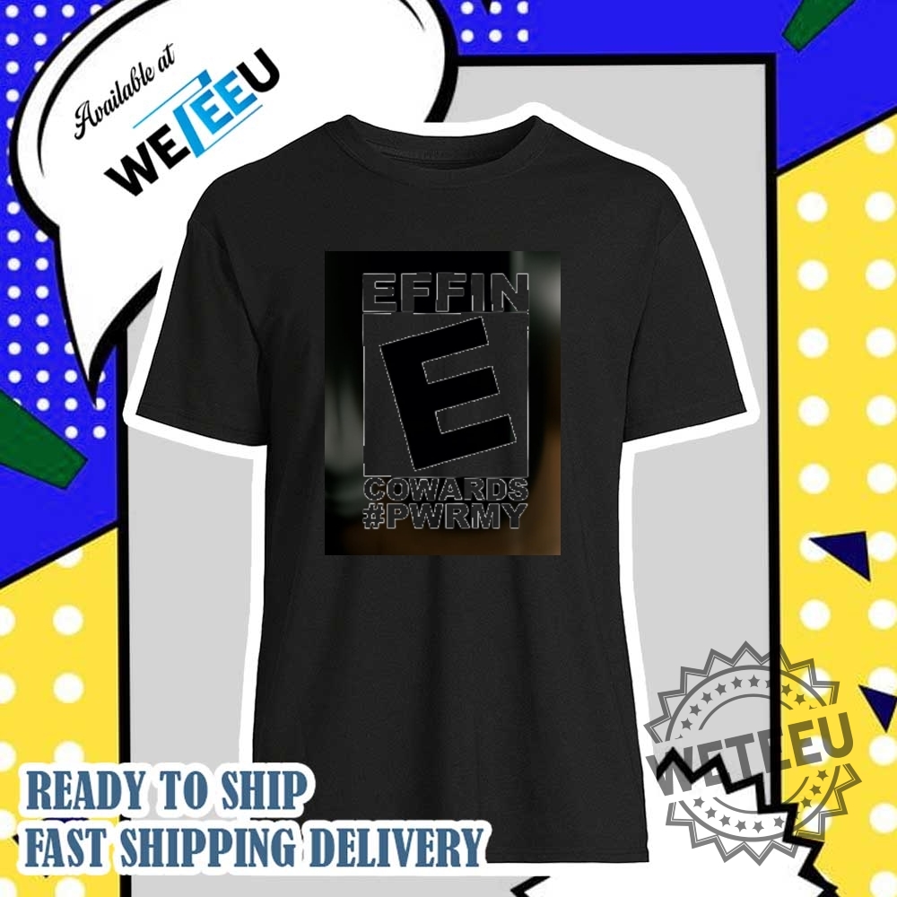 Effin Cowards Power Shirt