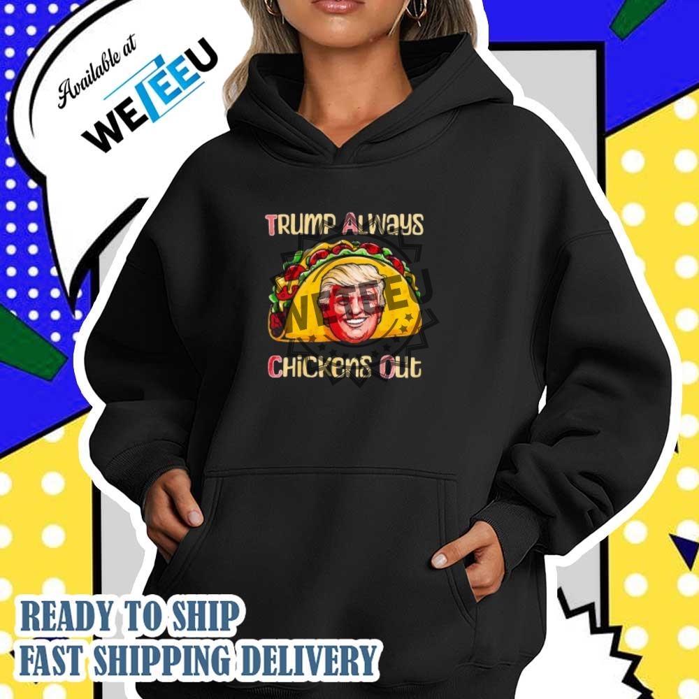 Taco Trump Always Chickens Out Big Head Shirt 5 Taco Trump always chickens out big head shirt