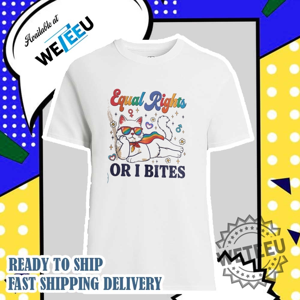 Equal Rights Or I Bites Feminist Cat Rainbow Pride Shirt