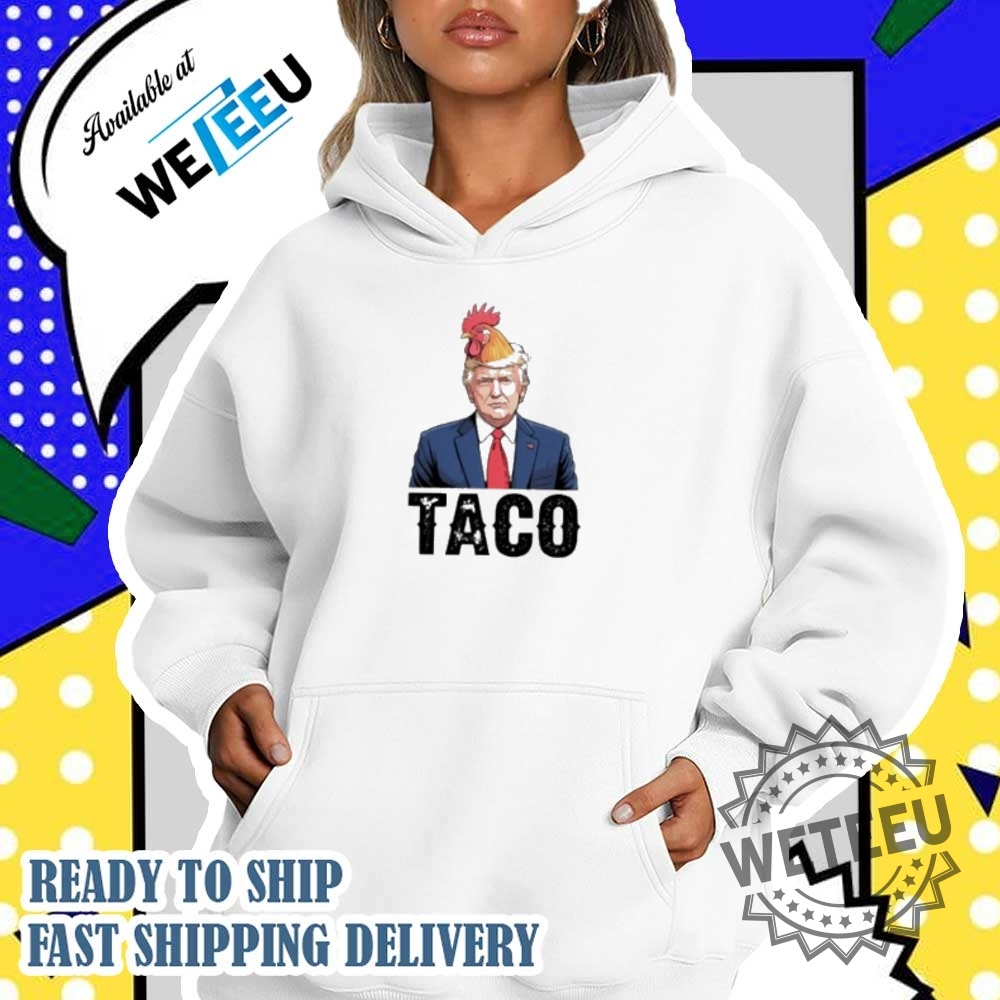 Chicken Taco Trump Shirt 4 Chicken Taco Trump shirt