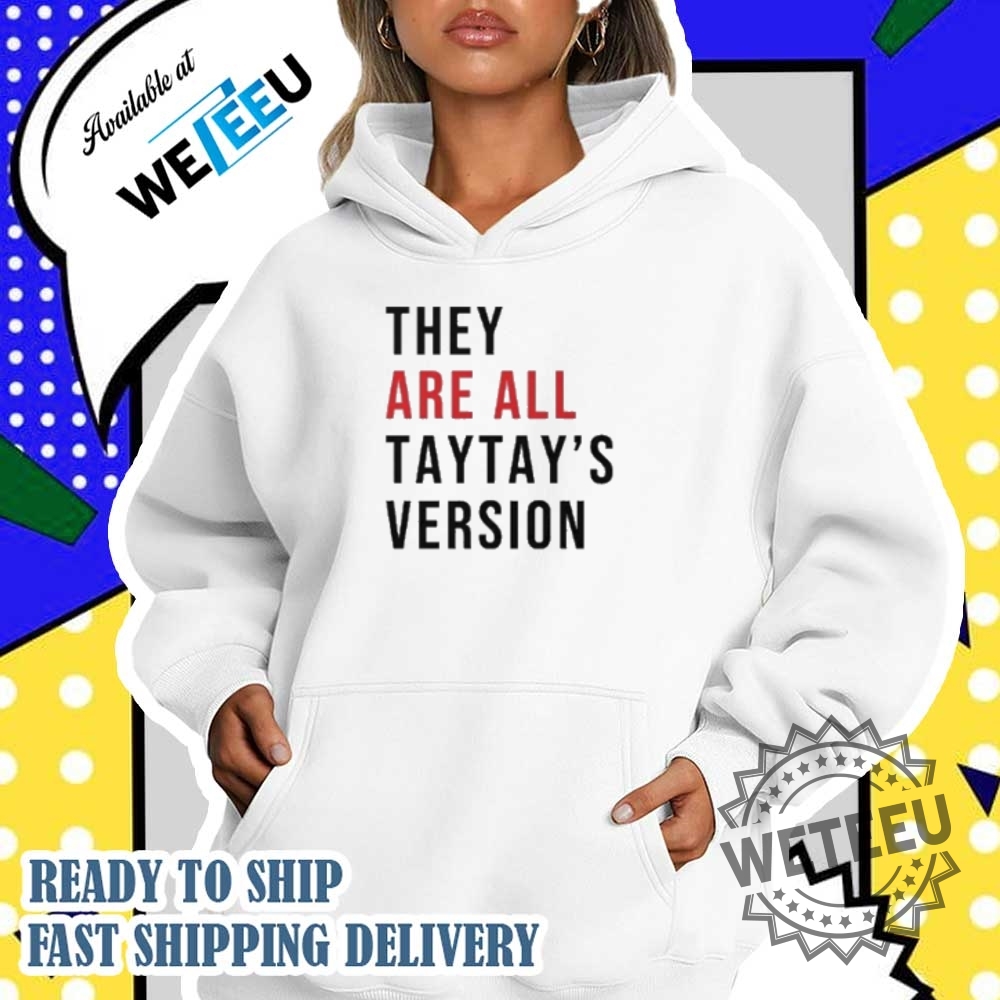 They Are All Taytays Version Shirt 5 They Are All Taytay’s Version Shirt