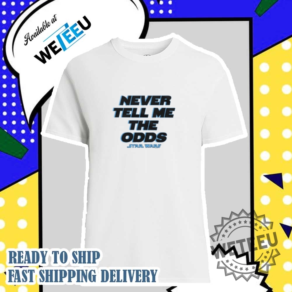Star Wars Never Tell Me The Odds Shirt