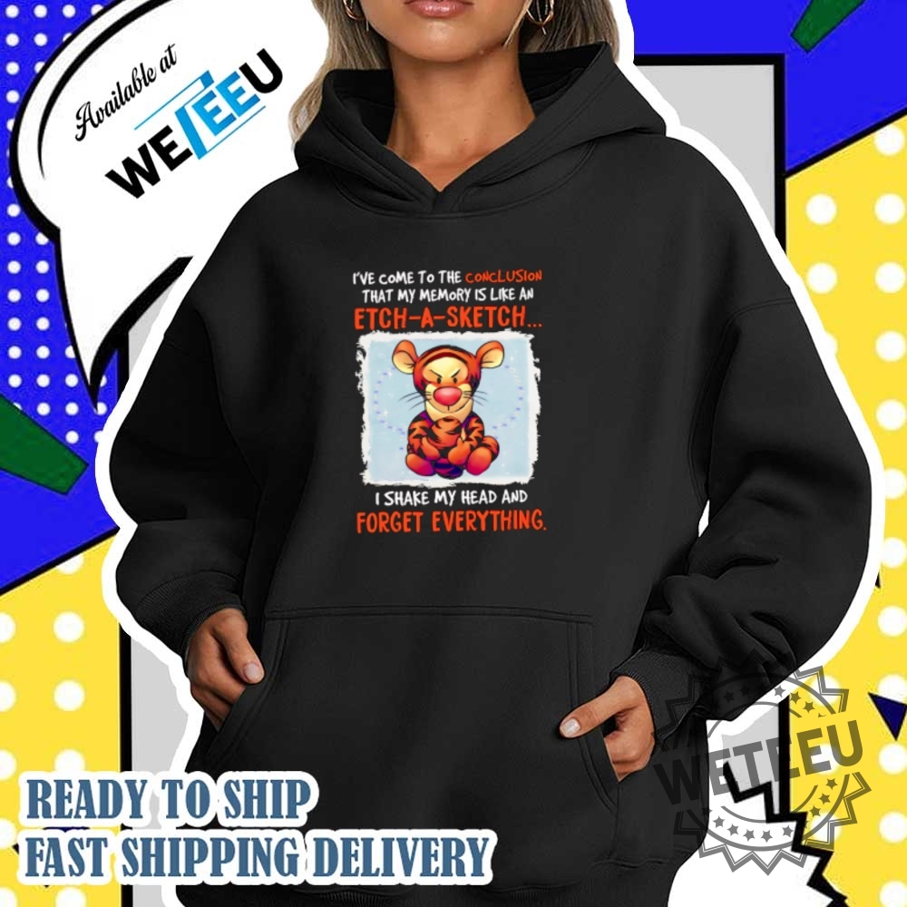 Tigger Ive Come To The Conclusion That My Memory Is Like An Etcha Sketch Shirt 5 Tigger I’ve come to the conclusion that my memory is like an etch-a -sketch shirt