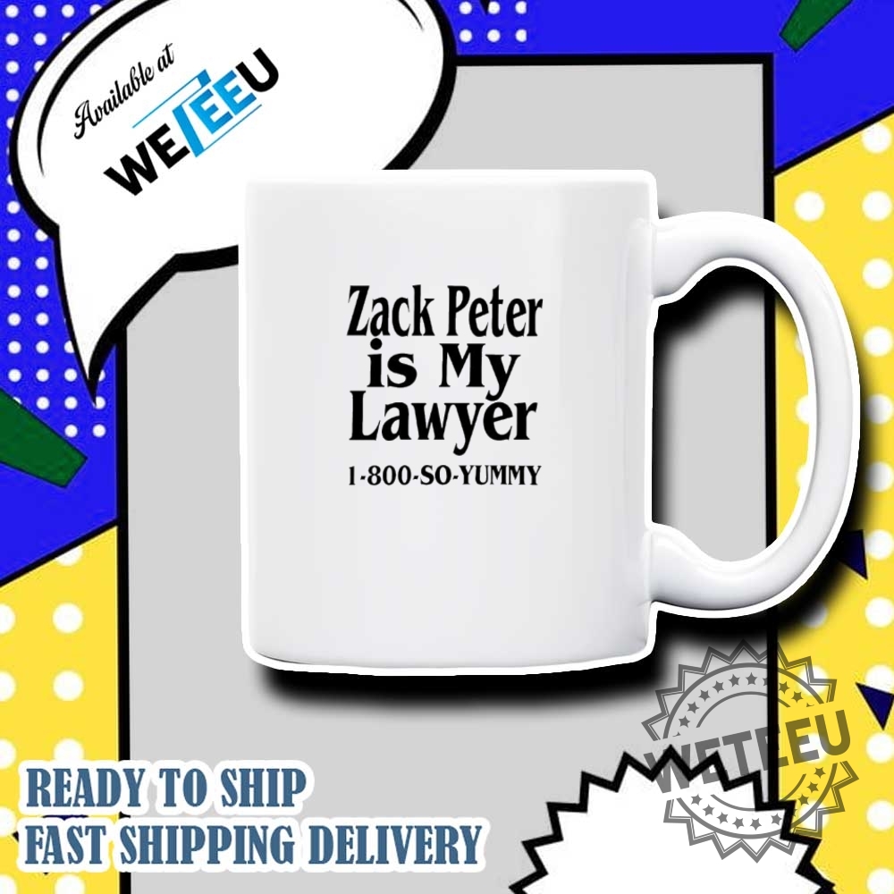 Zack Peter Is My Lawyer Shirt 8 Zack peter is my lawyer shirt