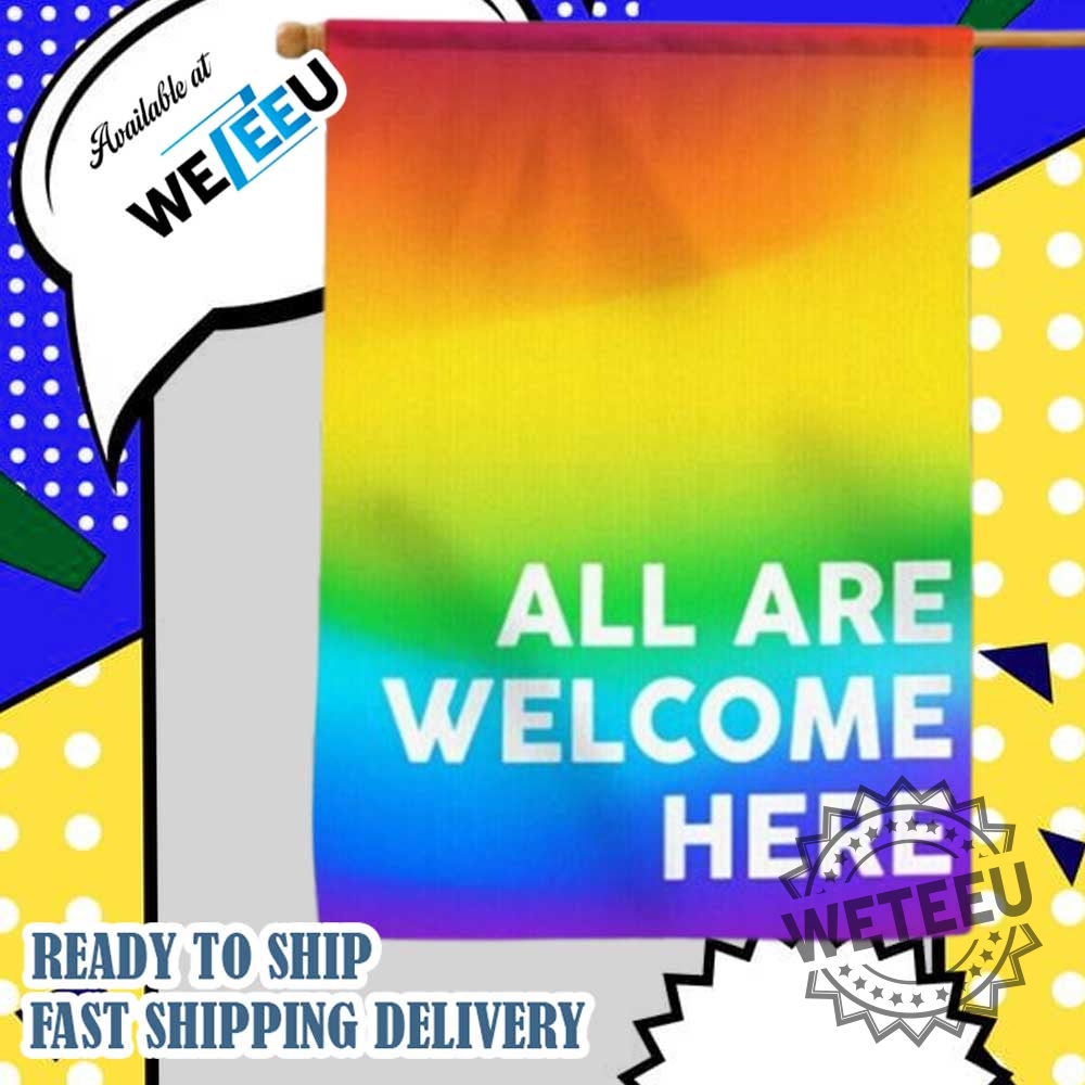 All Are Welcome Here Lgbtq Pride Flag