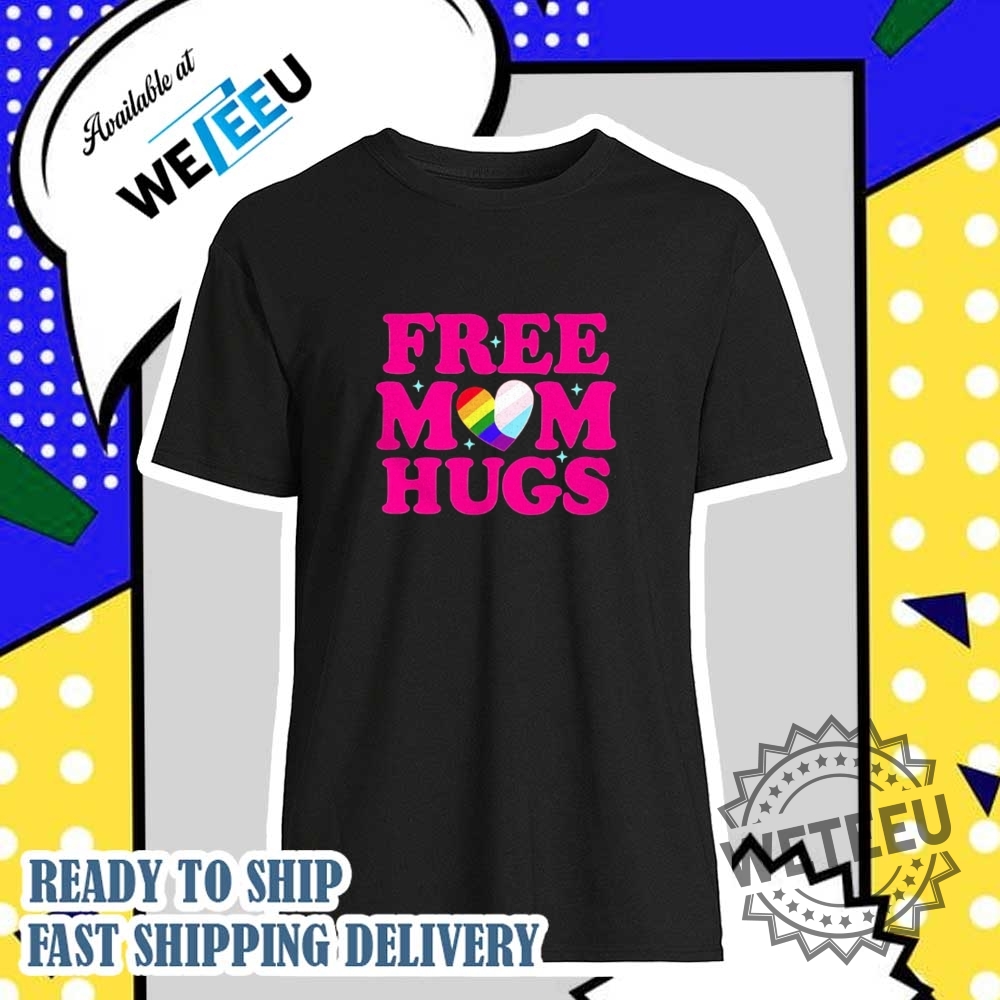 Free Mom Hugs Pride Lgbt Shirt