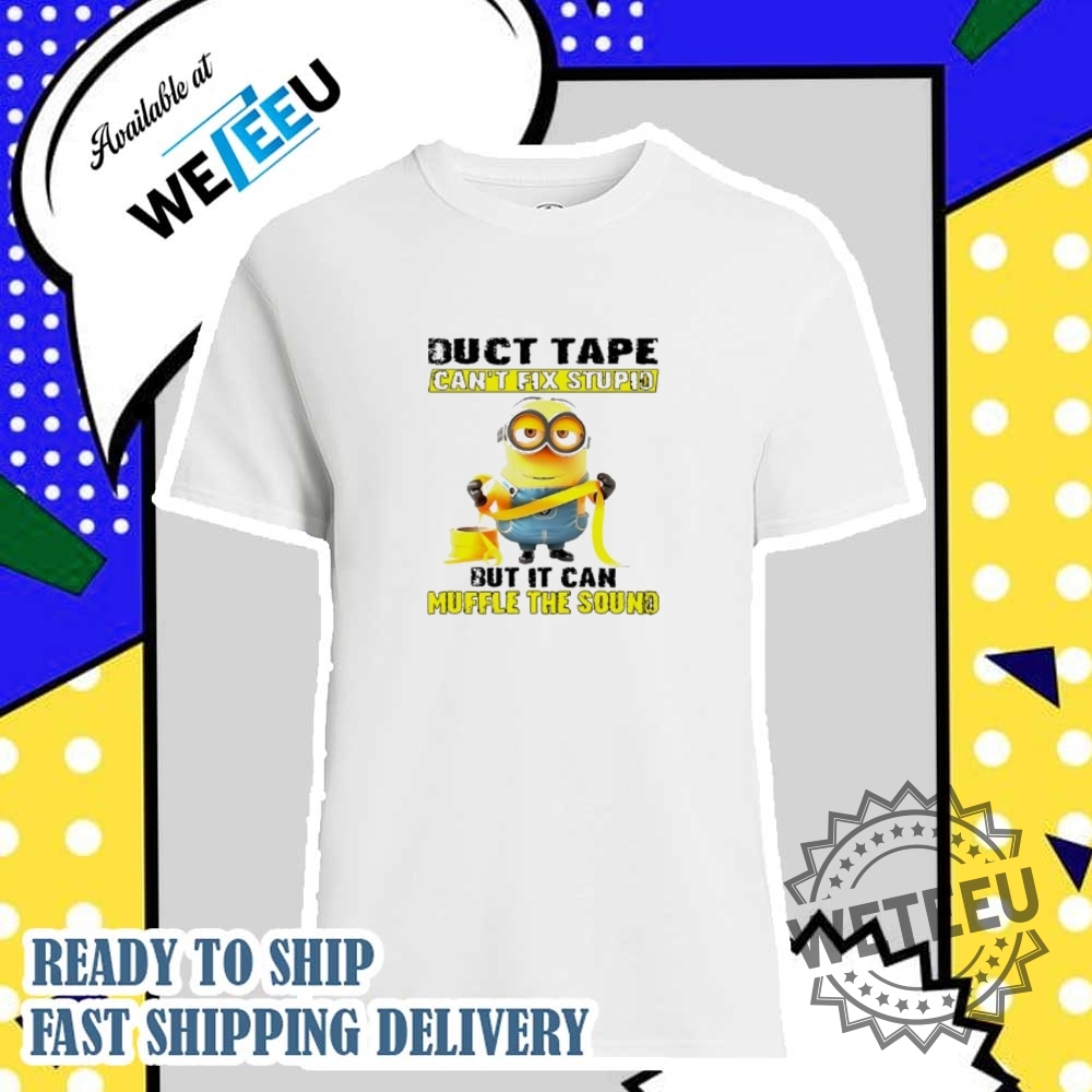 "Top Personalized and Themed T-Shirts: Star Wars, Bluey, Minions & More" 11 Minion Duct Tape Cant Fix Stupid But It Can Muffle The Sound Shirt