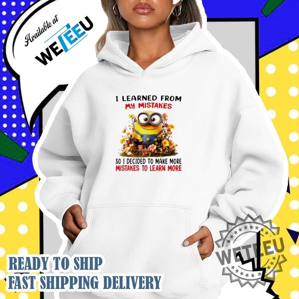 Minion I Learned From My Mistakes Shirt 5 Minion I learned from my mistakes shirt