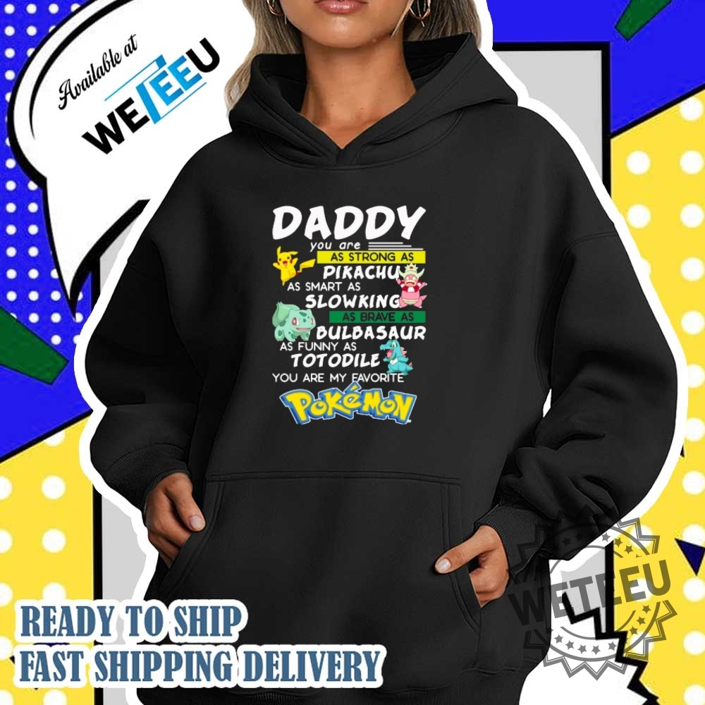 Daddy You Are As Strong As Pikachu You Are My Favorite Pokemon Shirt 5 Daddy You Are As Strong As Pikachu You Are My Favorite Pokemon Shirt