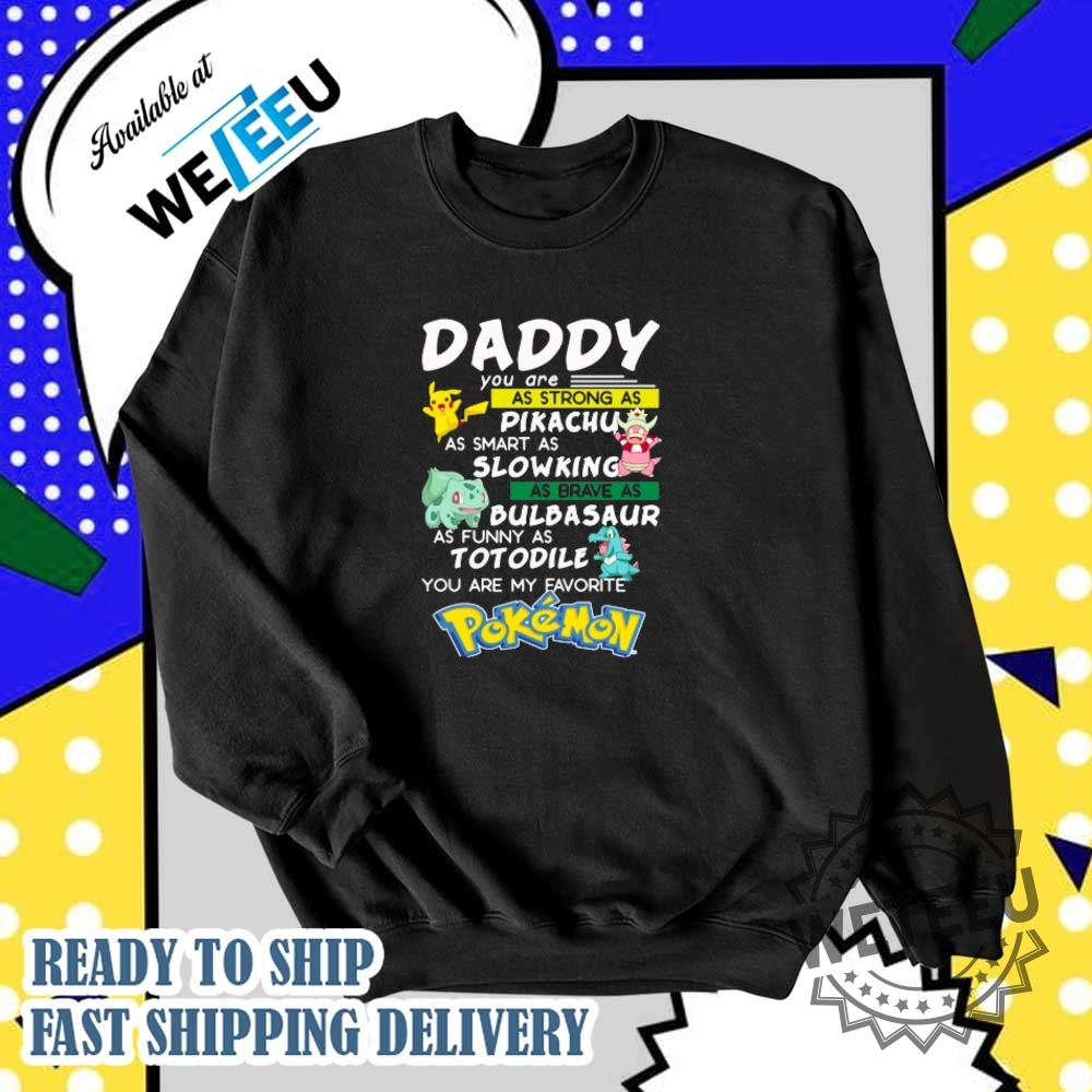 Daddy You Are As Strong As Pikachu You Are My Favorite Pokemon Shirt 6 Daddy You Are As Strong As Pikachu You Are My Favorite Pokemon Shirt