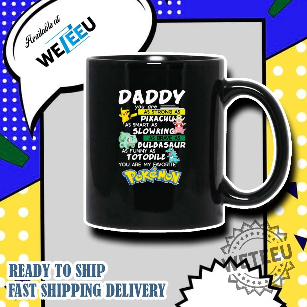 Daddy You Are As Strong As Pikachu You Are My Favorite Pokemon Shirt 7 Daddy You Are As Strong As Pikachu You Are My Favorite Pokemon Shirt