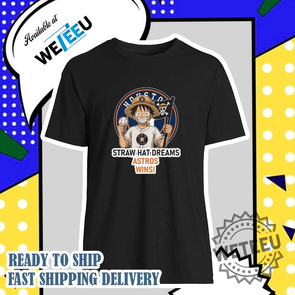 Houston Astros Monkey D. Luffy Straw Hat Dreams Wins Shirt