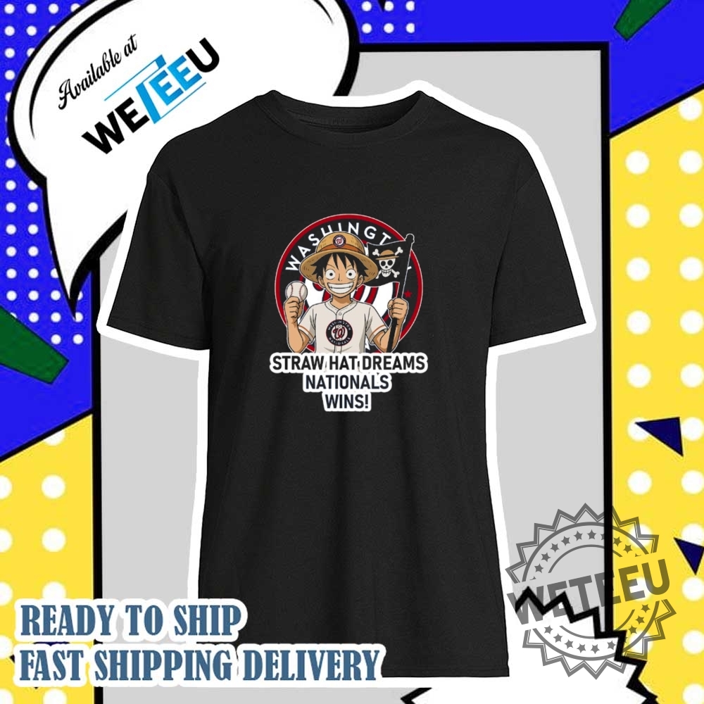 Washington Nationals Monkey D. Luffy Straw Hat Dreams Wins Shirt