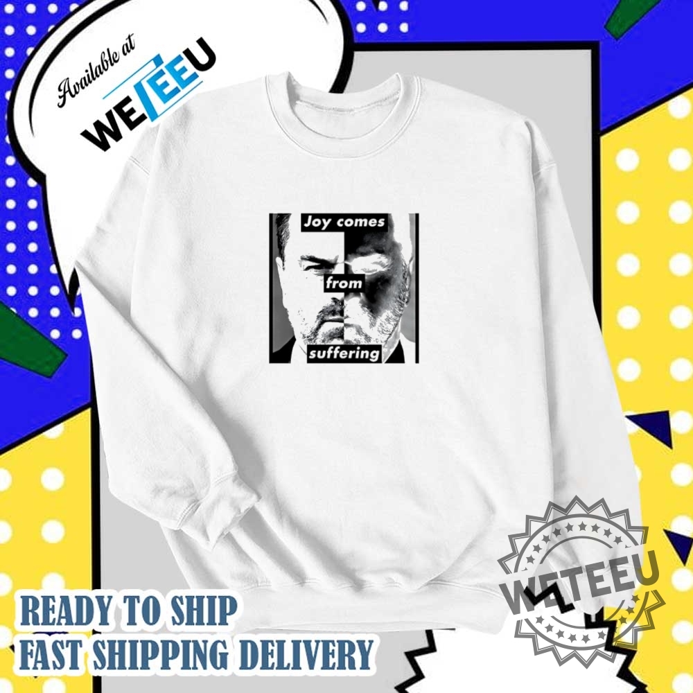 Joy Comes From Suffering Shirt 6 Joy comes from suffering shirt
