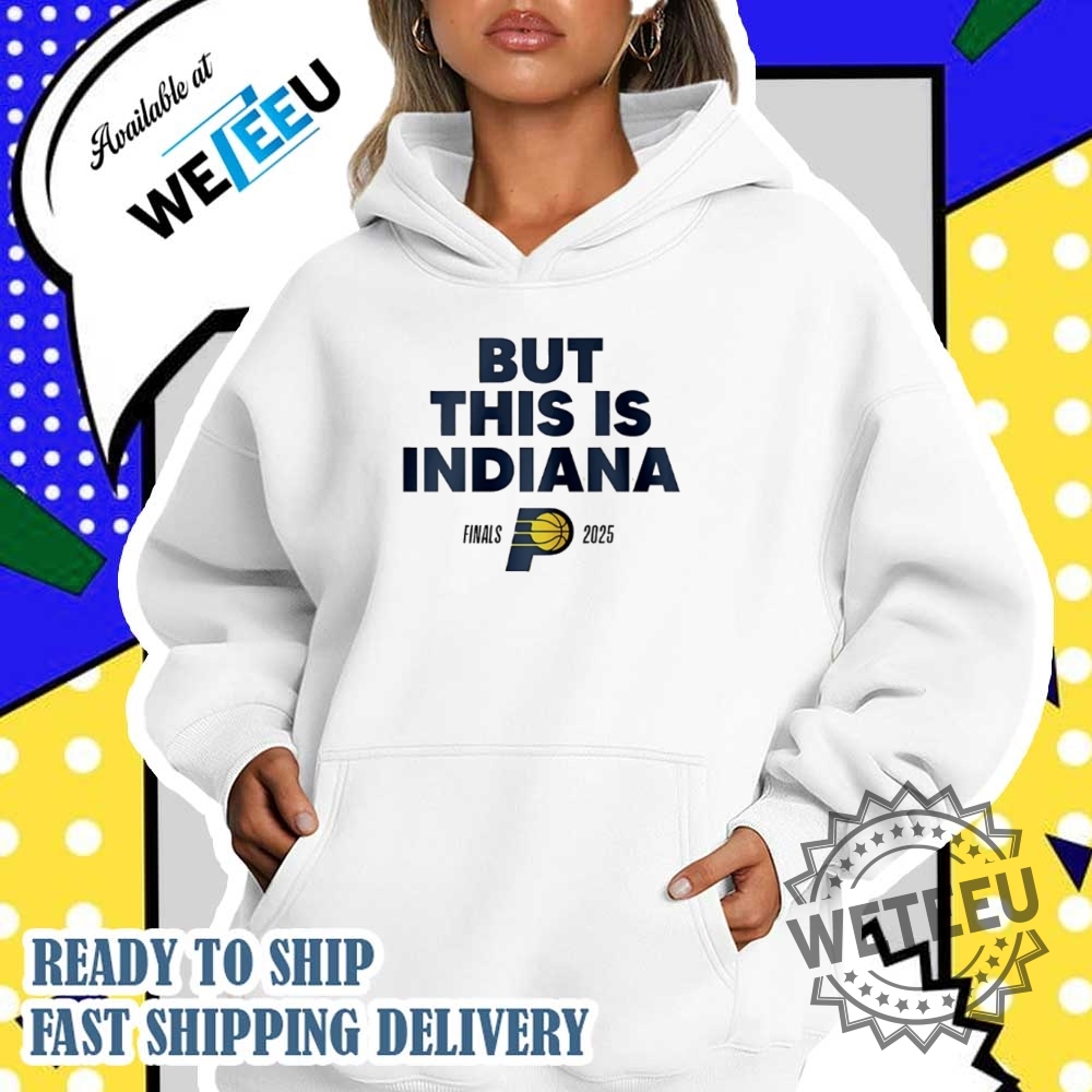 But This Is Indiana Pacers 2025 Nba Finals Shirt 5 But this is Indiana Pacers 2025 NBA Finals shirt