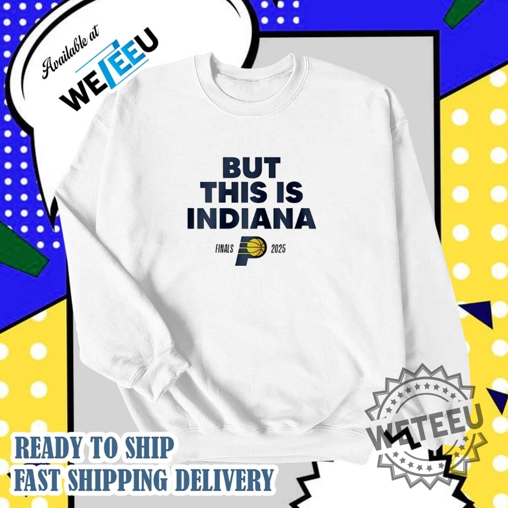 But This Is Indiana Pacers 2025 Nba Finals Shirt 6 But this is Indiana Pacers 2025 NBA Finals shirt