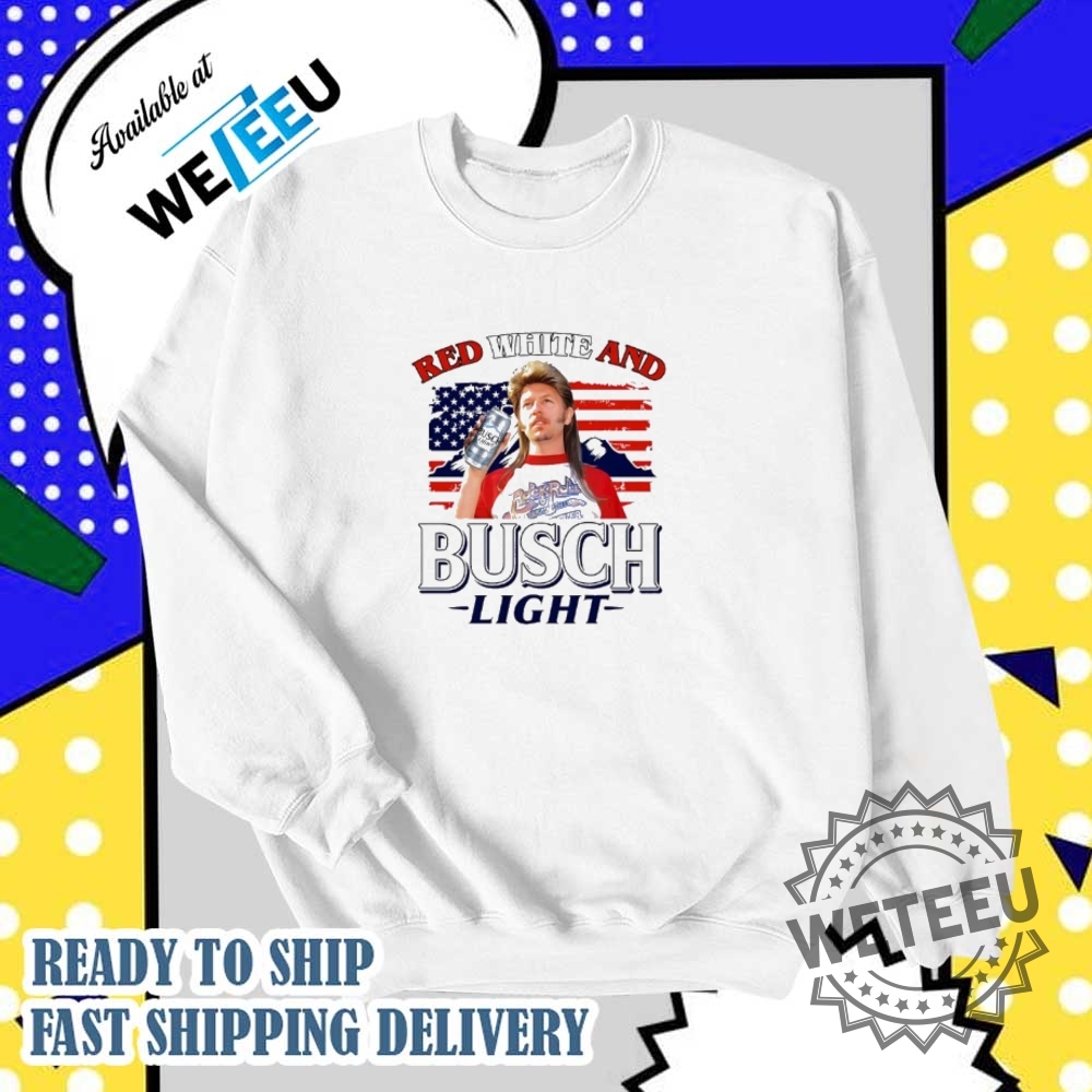 Joe Dirt Red White And Busch Light 4Th Of July Shirt 6 Joe Dirt Red White and Busch Light 4th Of July shirt