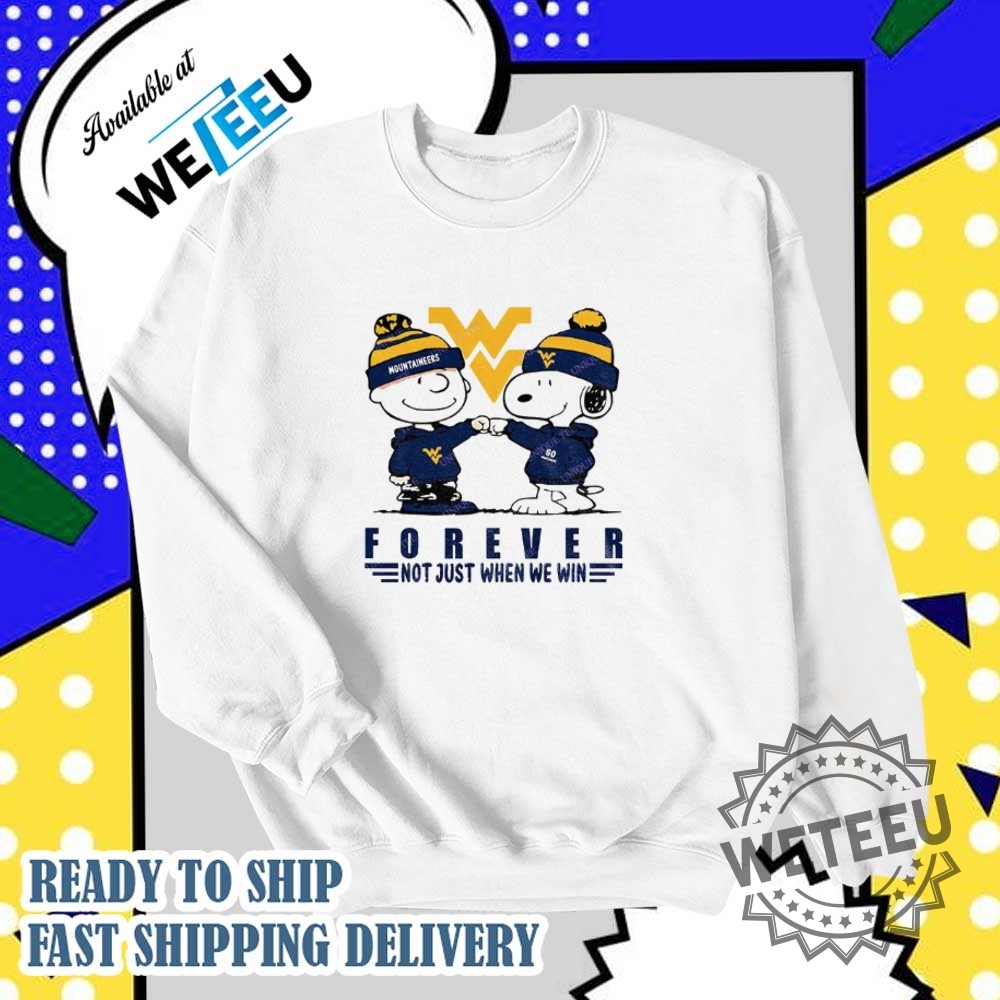 Charlie Brown And Snoopy West Virginia Mountaineers Forever Not Just When We Win Shirt 6 Charlie Brown and Snoopy West Virginia Mountaineers forever not just when we win shirt