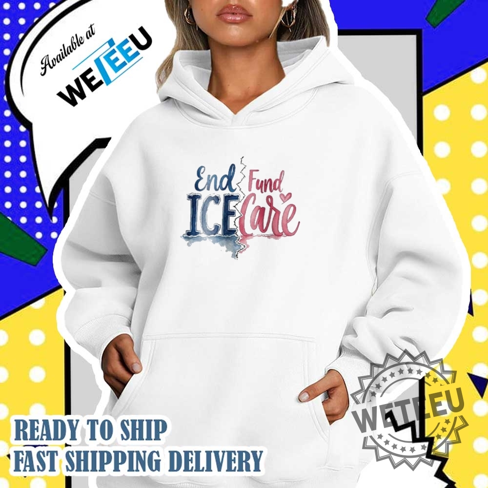 End Ice Fund Care Shirt 5 End ICE Fund Care Shirt