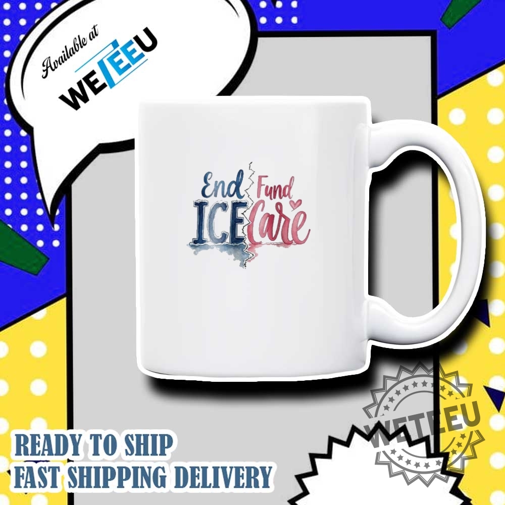 End Ice Fund Care Shirt 7 End ICE Fund Care Shirt