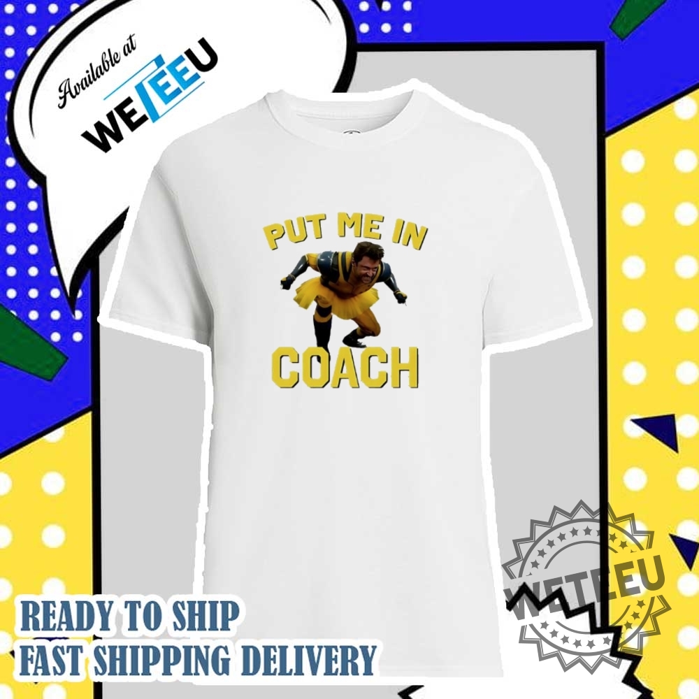 Put Me In Coach Hugh Jackman Shirt