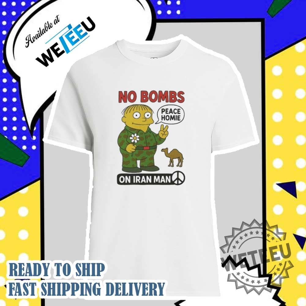 The Simpsons Peace Homie No Bombs On Iran Man Shirt