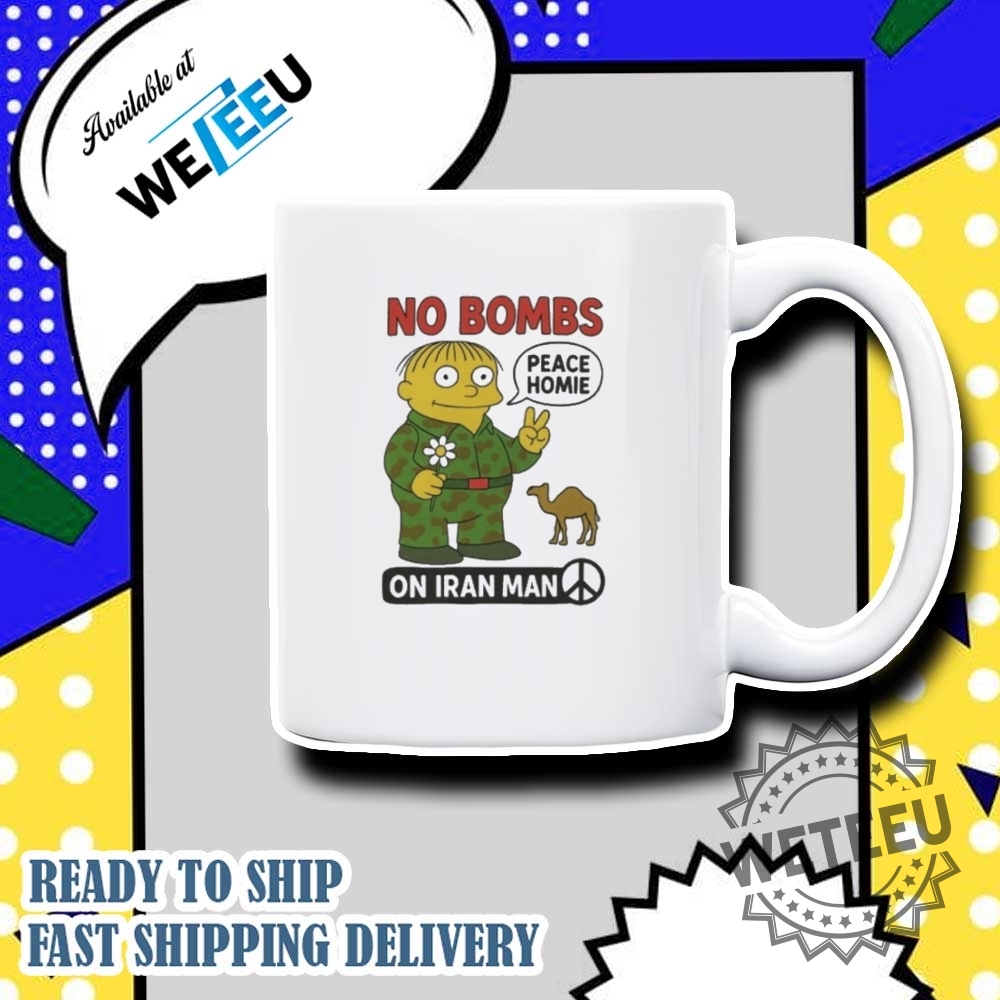The Simpsons Peace Homie No Bombs On Iran Man Shirt 7 The Simpsons Peace Homie No Bombs On Iran Man Shirt