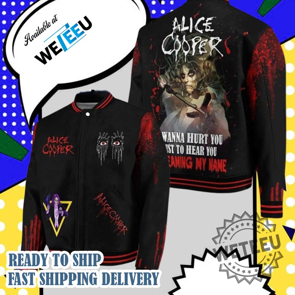 "Top 5 Exclusive Baseball Jackets for 2025 You Must Own" 11 Alice Cooper I Wanna Hurt You Just To Hear You Screaming My Name Baseball Jacket