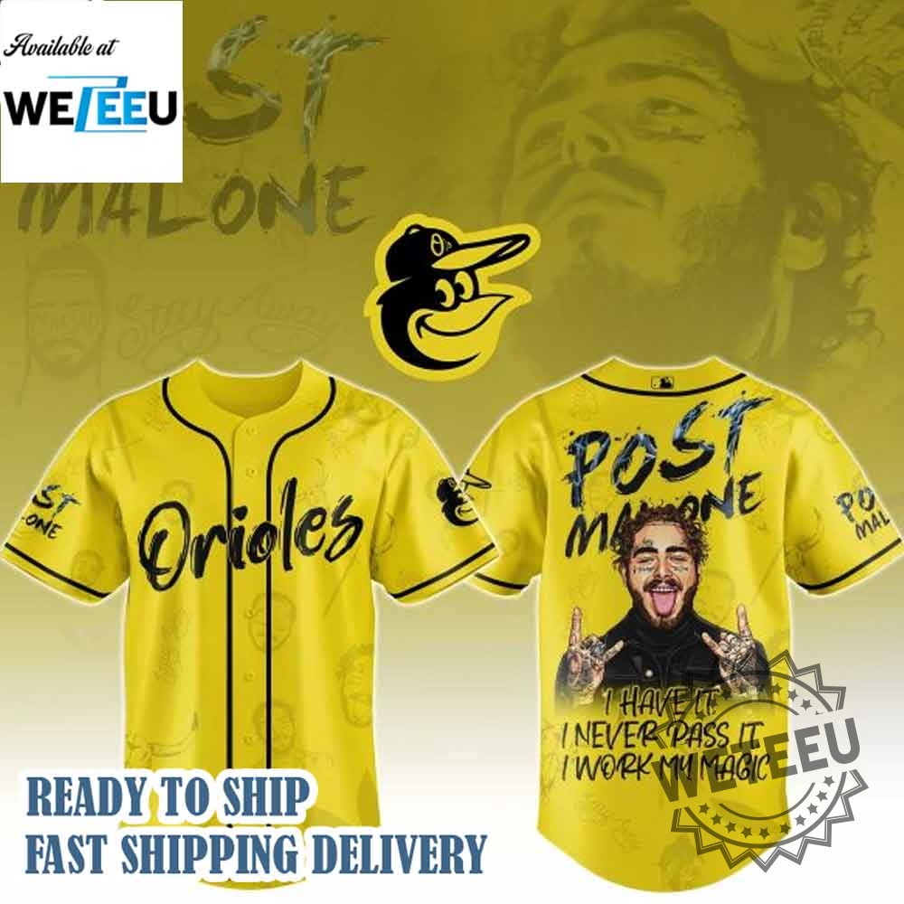 Baltimore-Orioles-X-Post-Malone-Tour-I-Have-It-I-Never-Pass-It-I-Work-My-Magic-Baseball-Jersey-weteeu_1